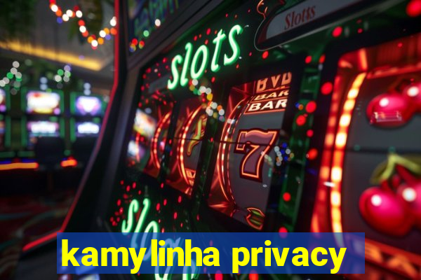 kamylinha privacy