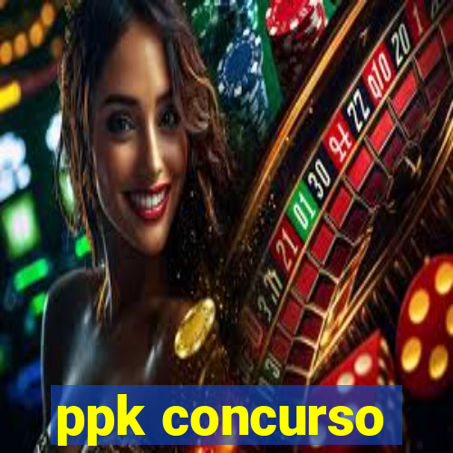 ppk concurso