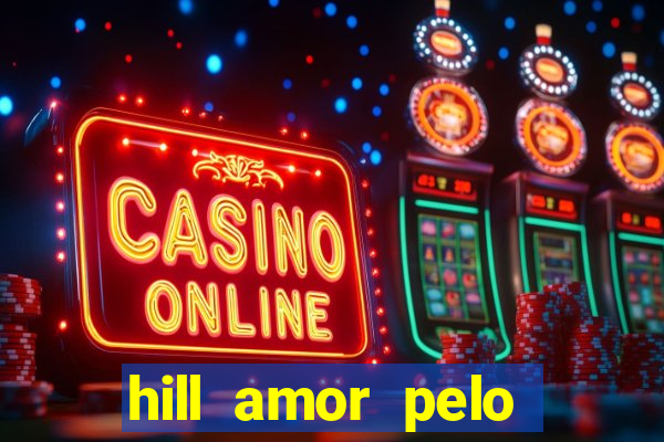 hill amor pelo jogo torrent