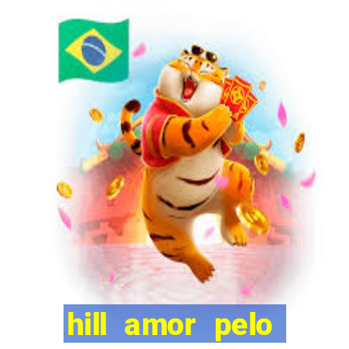 hill amor pelo jogo torrent