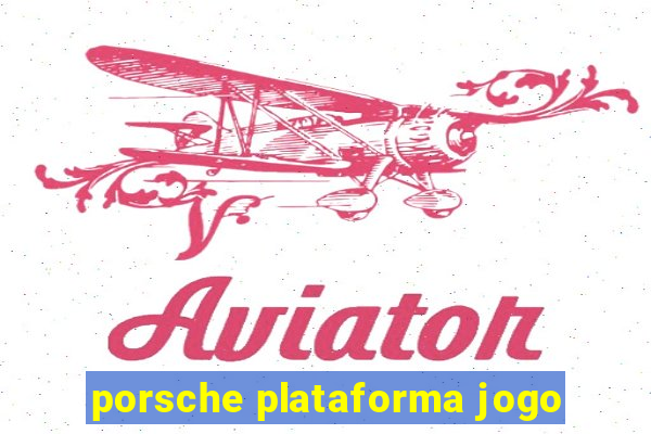 porsche plataforma jogo