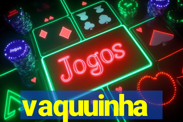 vaquuinha