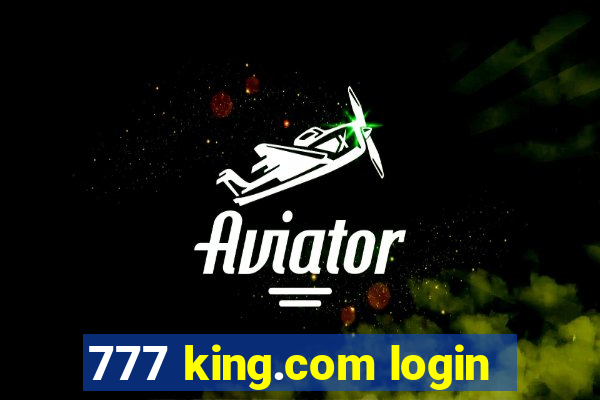 777 king.com login