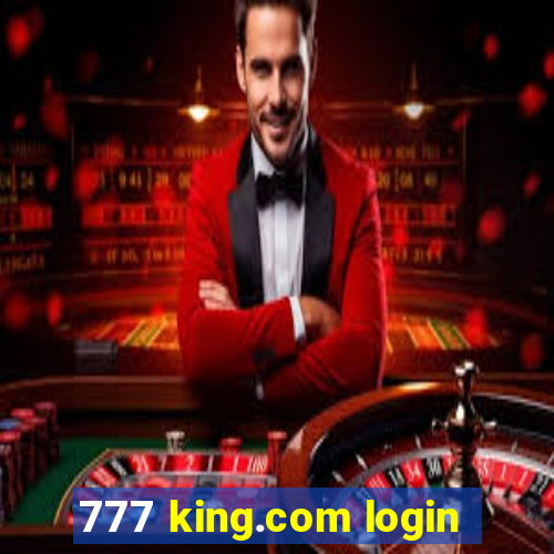 777 king.com login