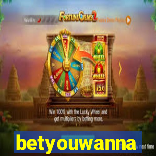 betyouwanna