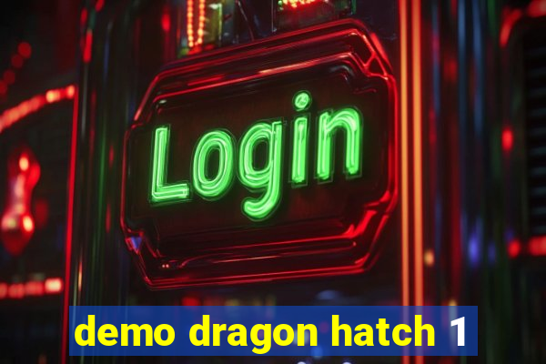 demo dragon hatch 1