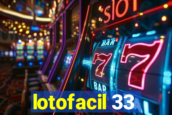 lotofacil 33