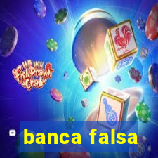 banca falsa