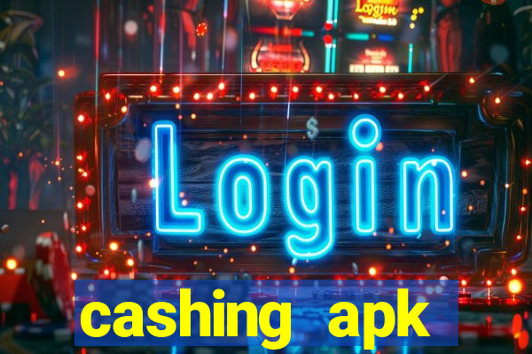 cashing apk dinheiro infinito