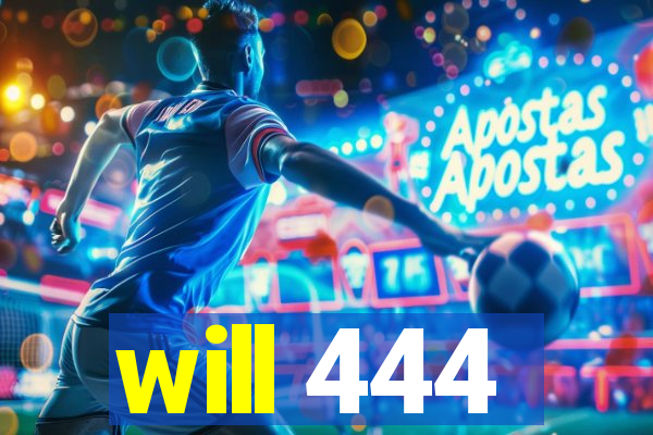 will 444