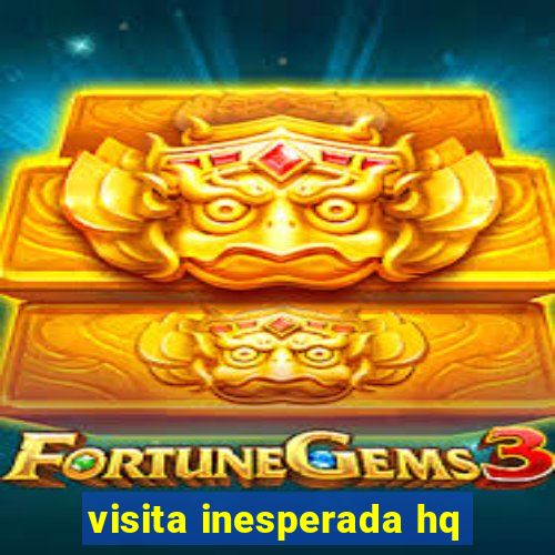 visita inesperada hq