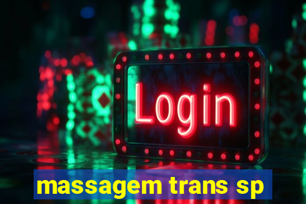 massagem trans sp