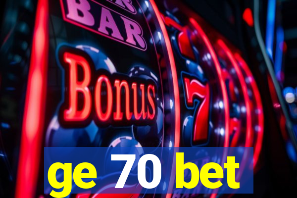 ge 70 bet