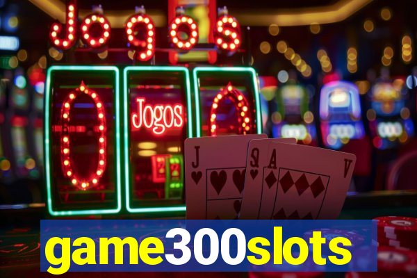 game300slots