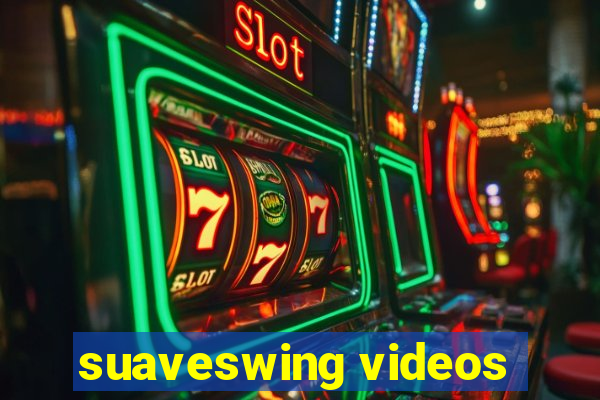 suaveswing videos