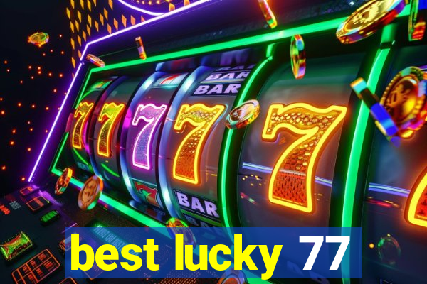 best lucky 77