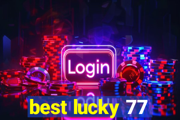 best lucky 77