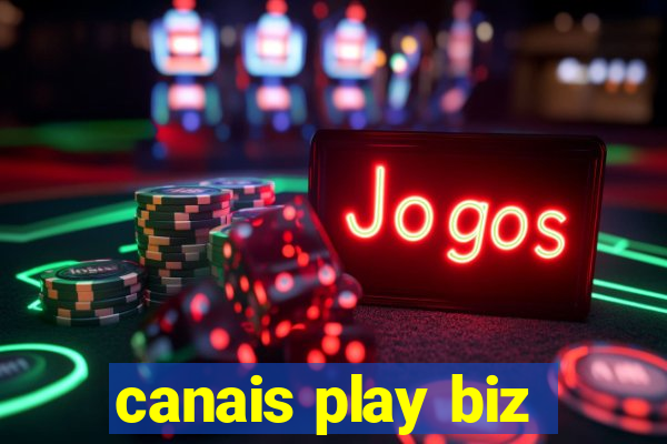 canais play biz