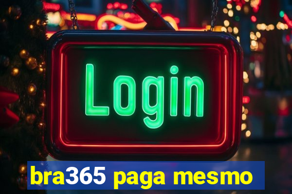 bra365 paga mesmo