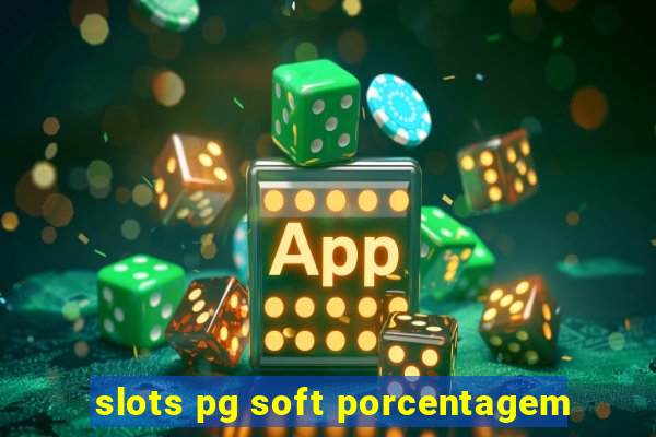 slots pg soft porcentagem