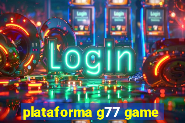 plataforma g77 game