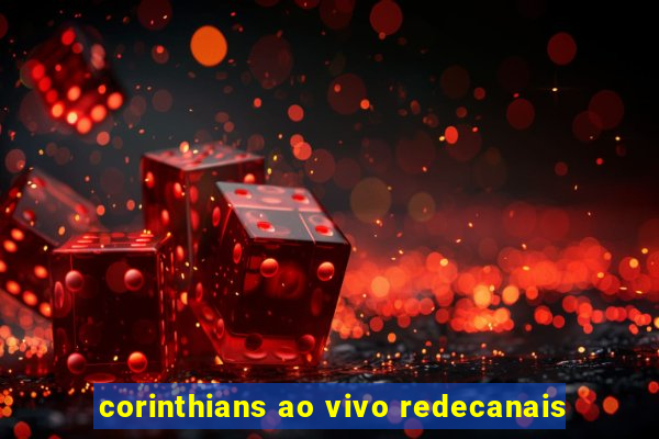 corinthians ao vivo redecanais