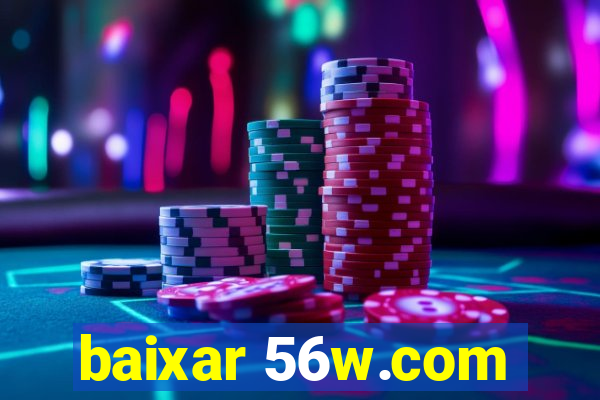 baixar 56w.com