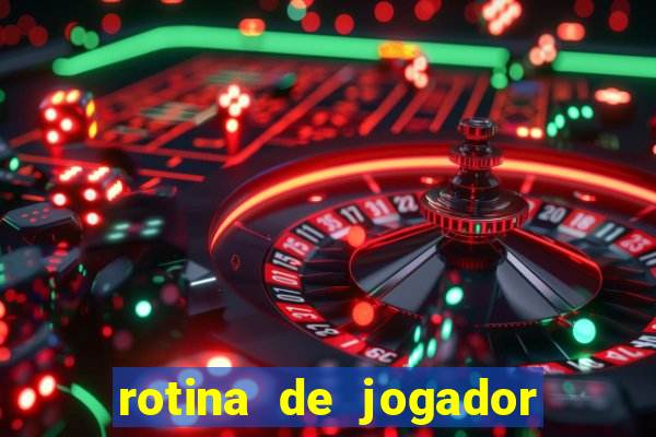 rotina de jogador de futebol