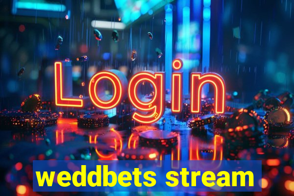 weddbets stream