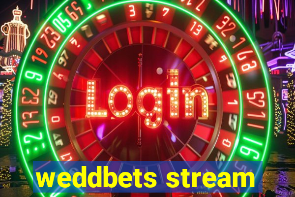 weddbets stream