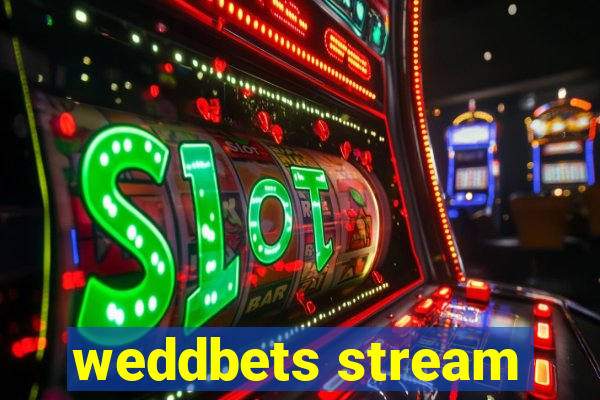 weddbets stream