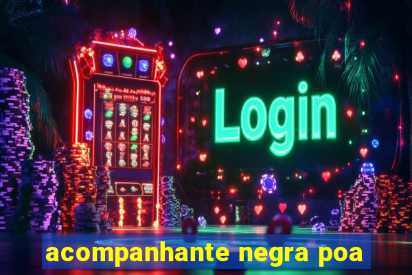 acompanhante negra poa