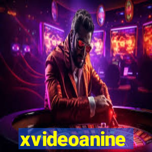 xvideoanine