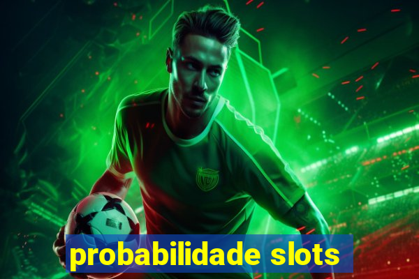 probabilidade slots