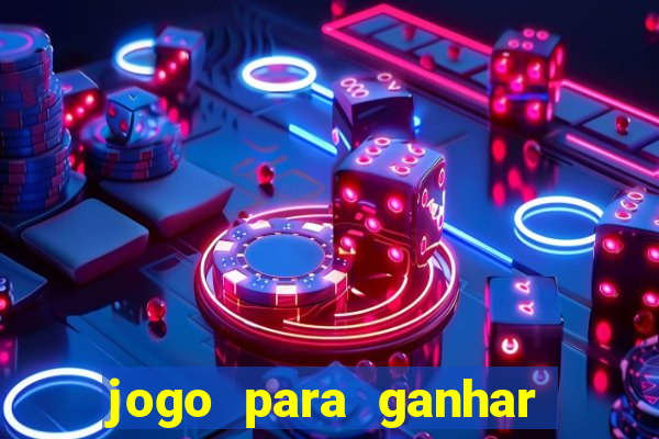 jogo para ganhar dinheiro de verdade sem depositar nada