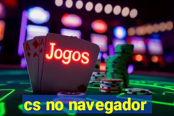 cs no navegador