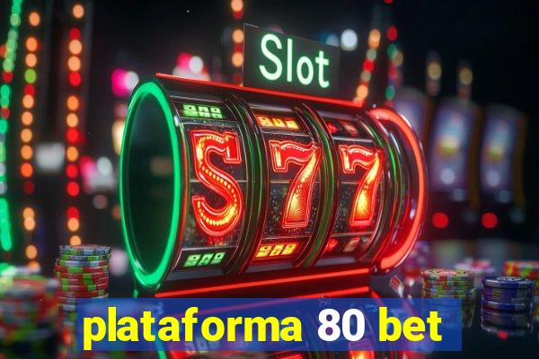 plataforma 80 bet