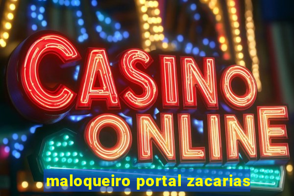 maloqueiro portal zacarias