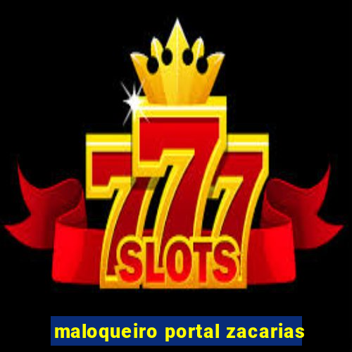 maloqueiro portal zacarias