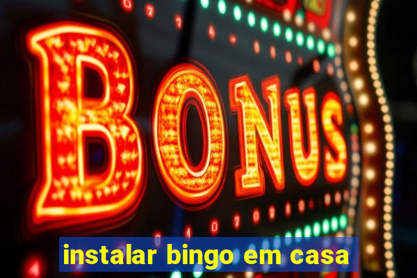 instalar bingo em casa