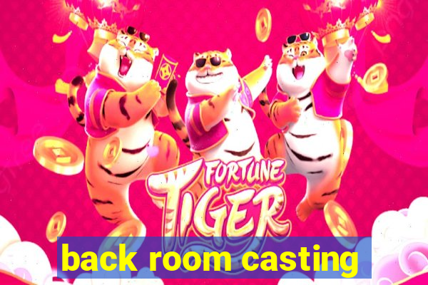 back room casting