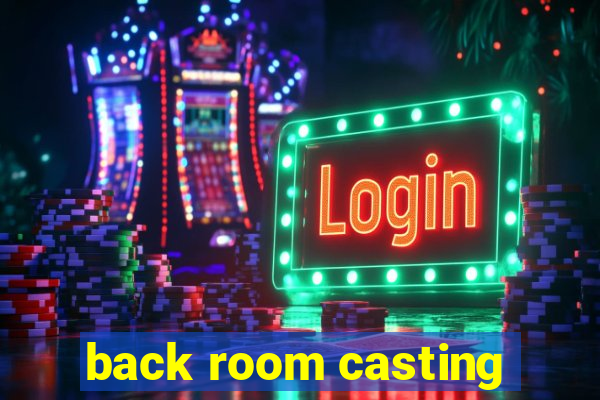 back room casting