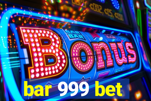 bar 999 bet