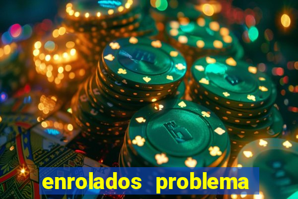 enrolados problema em dobro click jogos