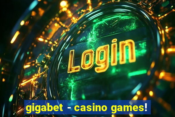 gigabet - casino games!