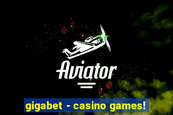 gigabet - casino games!