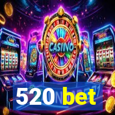 520 bet