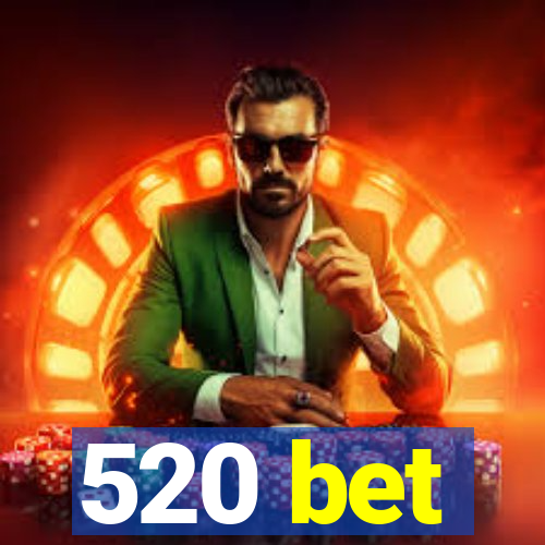 520 bet