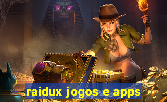 raidux jogos e apps