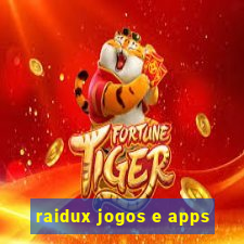 raidux jogos e apps